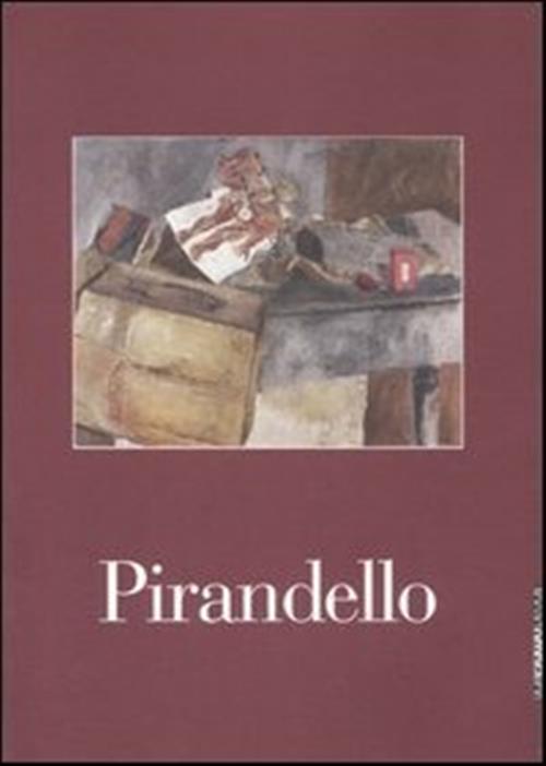 Pirandello. Le Nature Morte. Catalogo Della Mostra Brescia