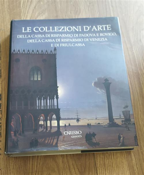 Le Collezioni D'arte Della Cassa Di Risparmio Di Padova E Rovigo Della Cassa D