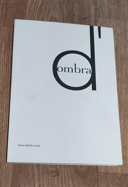 D'ombra. Catalogo Della Mostra Siena
