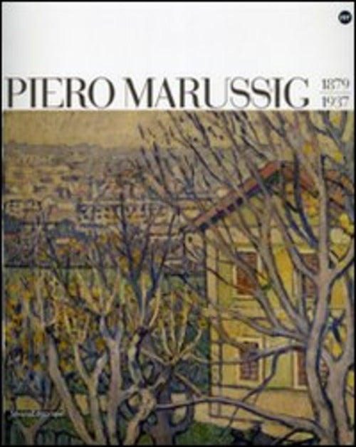 Piero Marussig 1879-1937. Catalogo Della Mostra Trieste Claudia Gian Ferrari,