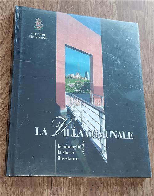La Villa Comunale. Le Immagine, La Storia, Il Restauro