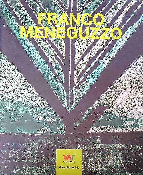 Franco Meneguzzo. Vita Di Un Pittore Rimasto Nell'ombra-Ein Malerleben Im Verborgenen