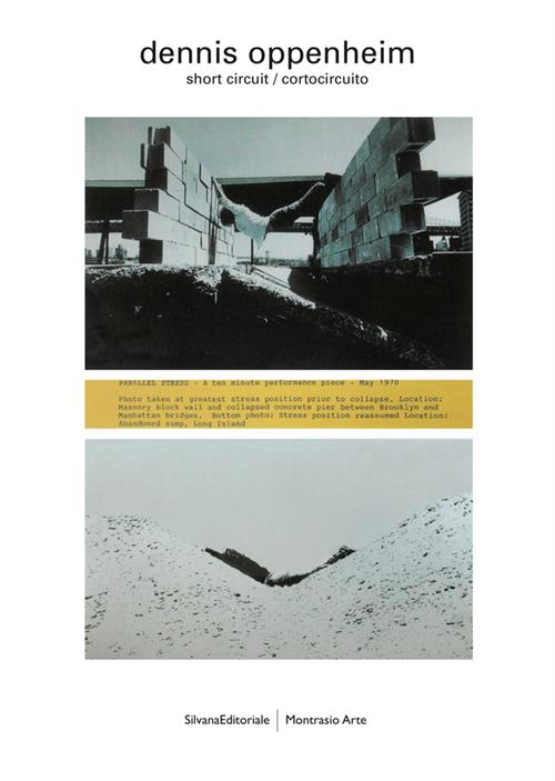 Dennis Oppenheim. Short Circuit/Cortocircuito. Catalogo Della Mostra Milano