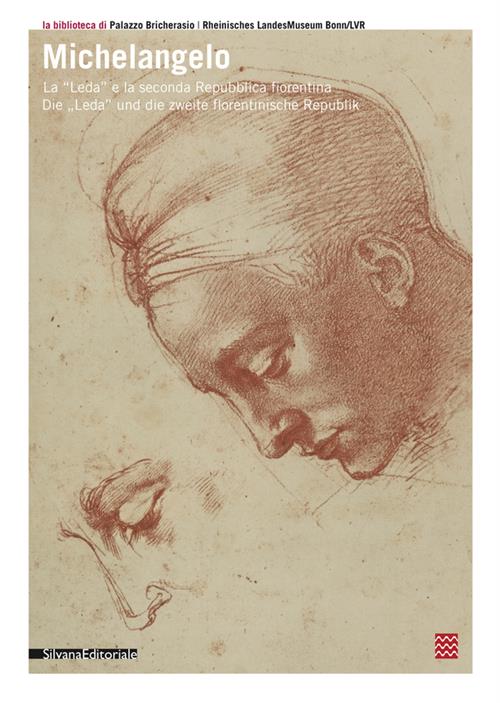 Michelangelo. La Leda E La Seconda Repubblica Fiorentina Die Leda Und Die Zweite Florentinische