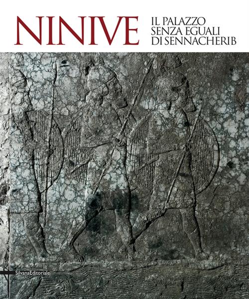 Ninive. Il Palazzo Senza Eguali Di Sennacherib. Catalogo Della Mostra Torino