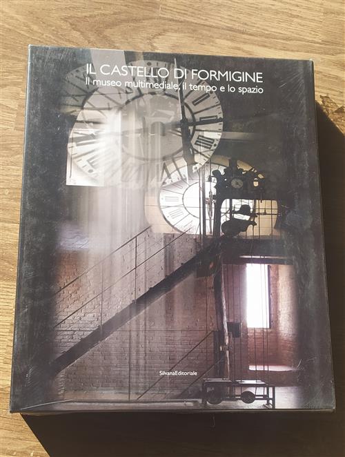 Il Castello Di Formigine. Archeologia, Storia E Restauri. Il Museo Multimediale, Il Tempo E Lo Spazi