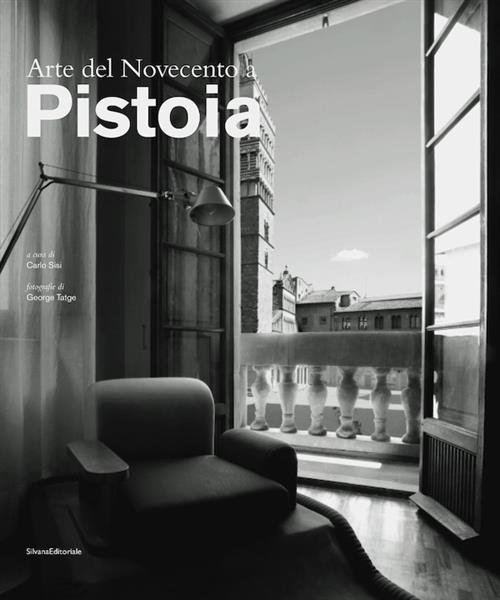 Arte Del Novecento Pistoia Carlo Sisi Silvana 2008