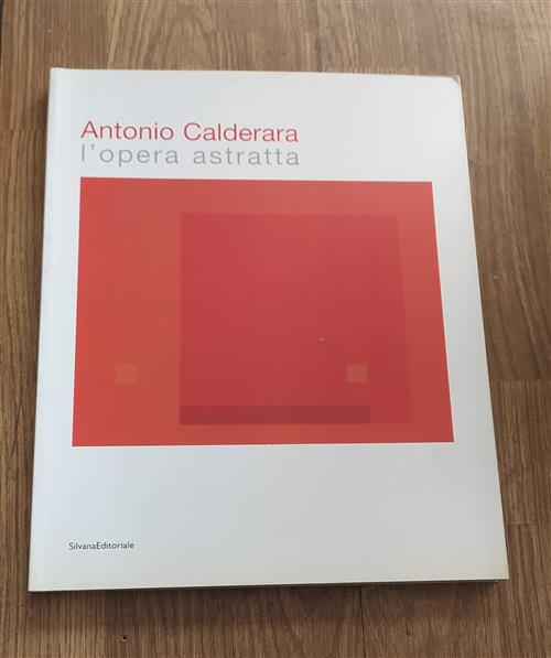 Antonio Calderara. L'opera Astratta. Catalogo Della Mostra Verbania Fabrizio P