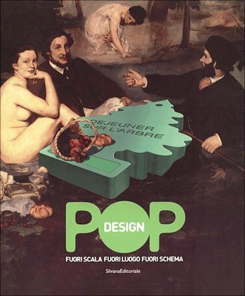 Pop Design. Fuori Scala, Fuori Luogo, Fuori Schema. Catalogo Della Mostra Caraglio
