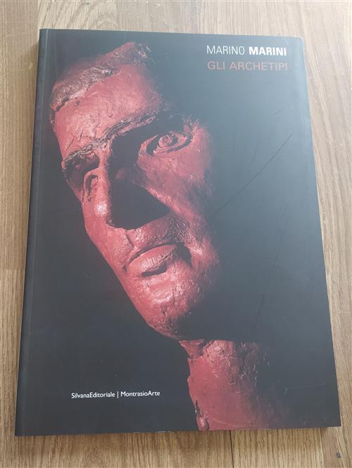 Marino Marini. Gli Archetipi. Catalogo Della Mostra Gemonio Daniele Astrologo