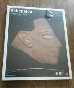 Akhenaton. Faraone Del Sole. Catalogo Della Mostra Ginevra 2008