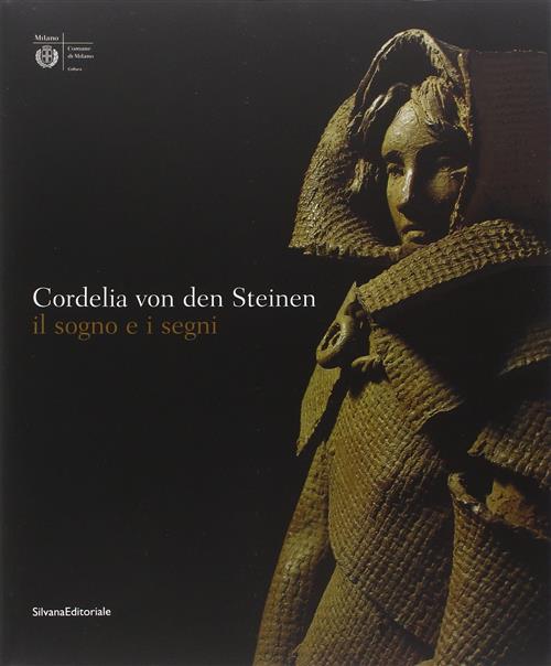 Cordelia Von Den Steinen. Il Sogno E I Segni. Catalogo Della Mostra Milano Ele