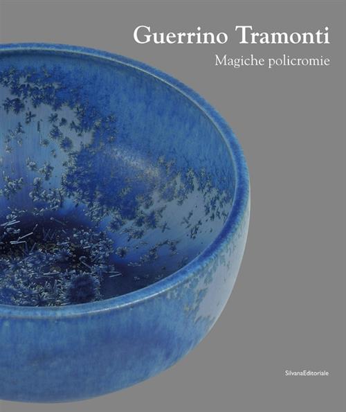 Guerrino Tramonti. Magiche Policromie. Catalogo Della Mostra Roma Josune Ruiz