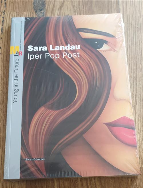 Sara Landau. Iper Pop Past. Catalogo Della Mostra Rovereto