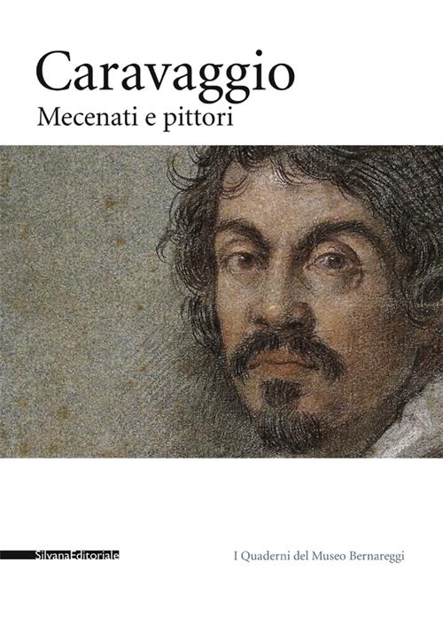 Caravaggio. Mecenati E Pittori. Catalogo Della Mostra Caravaggio