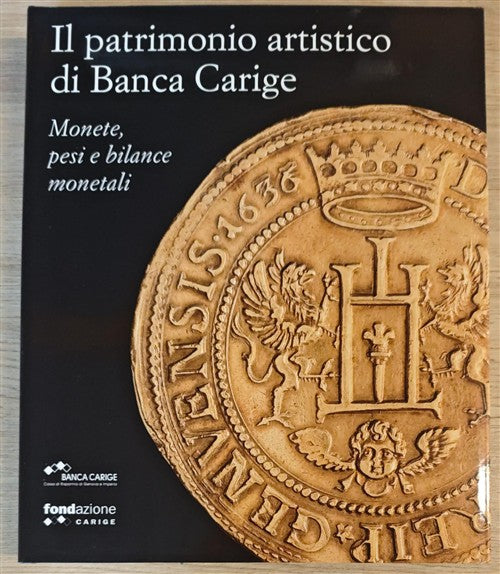Il Patrimonio Artistico Di Banca Carige. Monete, Pesi E Bilance Monetali Lucia