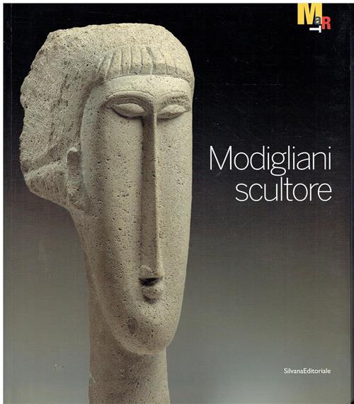 Modigliani Scultore. Catalogo Della Mostra Rovereto G. Belli, F. Fergonzi Silv