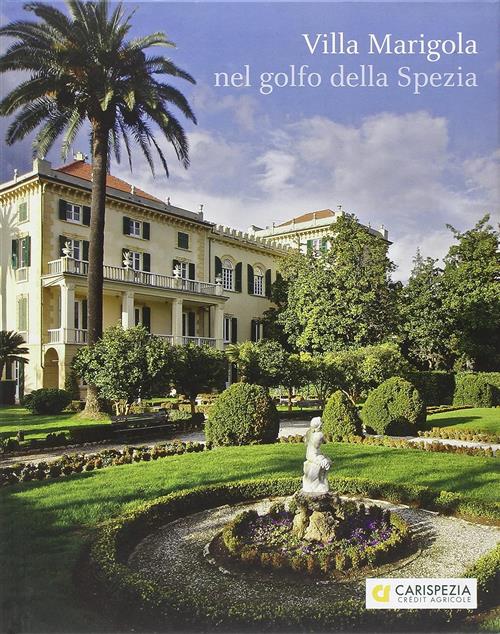 Villa Marigola Nel Golfo Della Spezia A. Marmori Carispezia, Silvana 2011