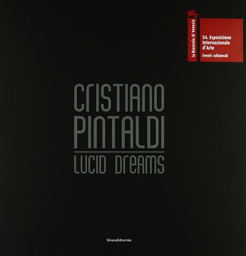 Cristiano Pintaldi. Lucid Dreams. Catalogo Della Mostra Venezia