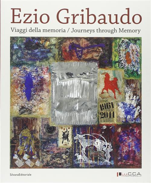 Ezio Gribaudo. Viaggi Della Memoria-Journeys Through Memory. Miro, Savinio, De Chirico, Fontana
