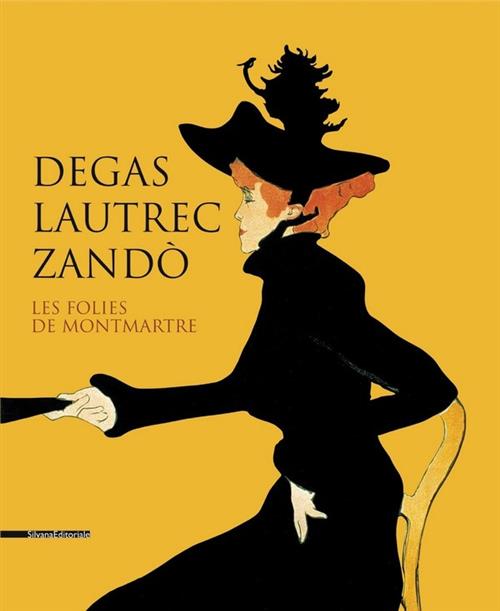 Degas, Lautrec, Zando. Les Folies De Montmartre. Catalogo Della Mostra Pavia