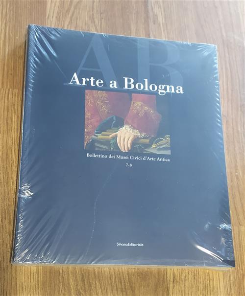Arte A Bologna. Bollettino Dei Musei Civici D'arte Antica N. 7-8