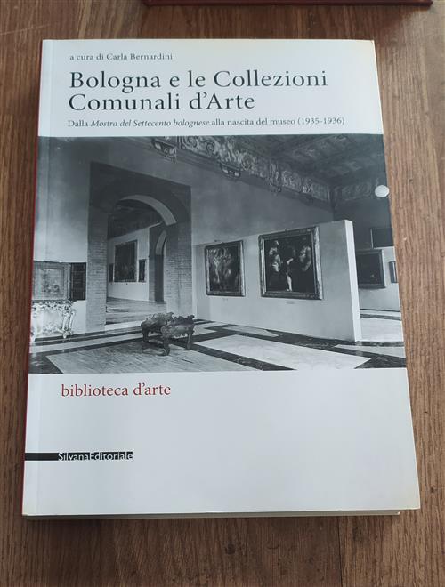 Bologna E Le Collezioni Comunali D'arte Dalla Mostra Del Settecento Bolognese