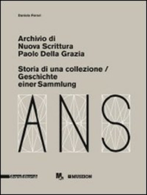 Archivio Di Nuova Scrittura. Paolo Della Grazia. Storia Di Una Collezione. Edi