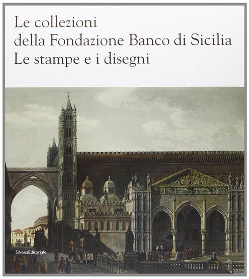 Le Collezioni Della Fondazione Banco Di Sicilia Le Stampe E I Disegni
