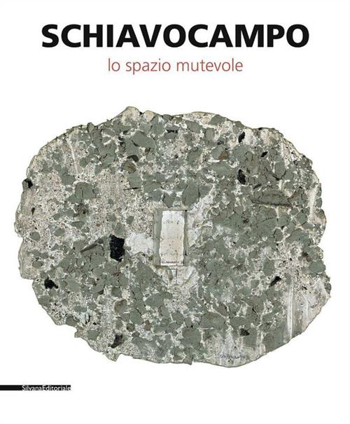 Schiavocampo. Lo Spazio Mutevole. Catalogo Della Mostra Agrigento