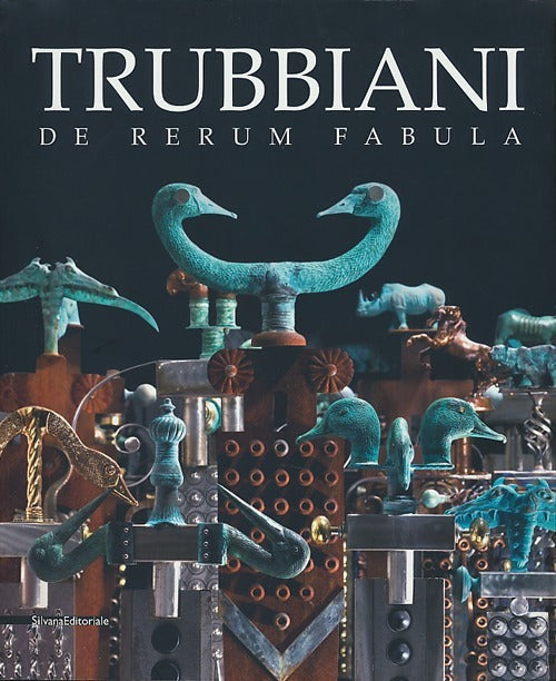 Trubbiani. De Rerum Fabula. Catalogo Della Mostra Ancona