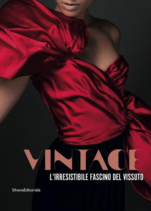 Vintage. L'irresistibile Fascino Del Vissuto. Catalogo Della Mostra Prato Silv