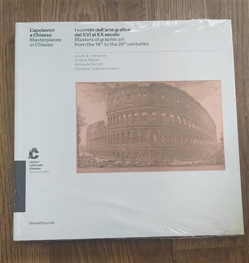 I Maestri Dell'arte Grafica Dal Xvi Al Xx Secolo. Catalogo Della Mostra Chiasso