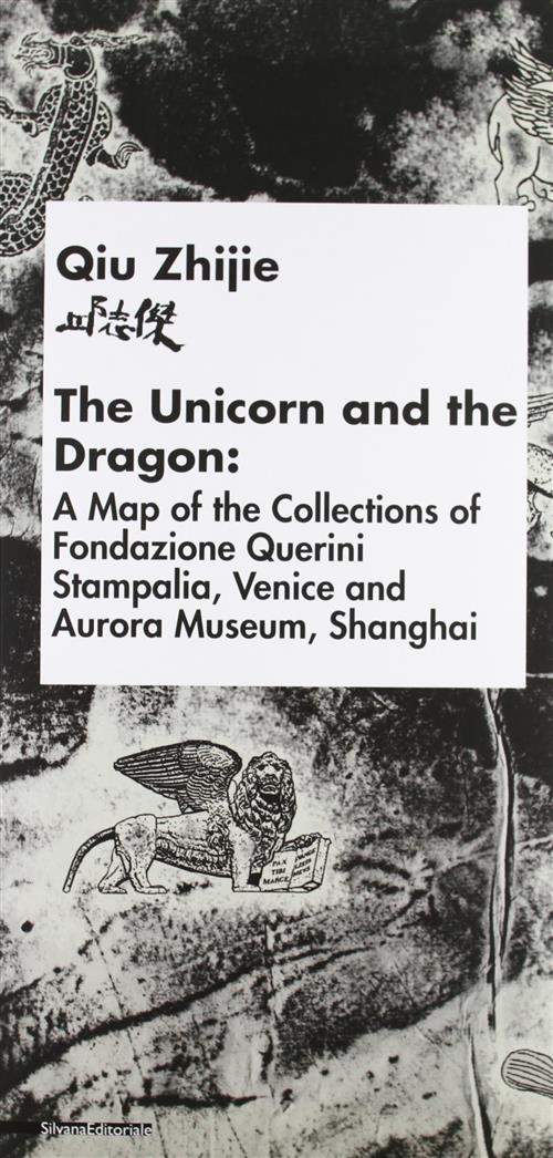 Qiu Zhijie. The Unicorn And The Dragon: A Map Of The Collections Of Fondazione Querini Stampalia