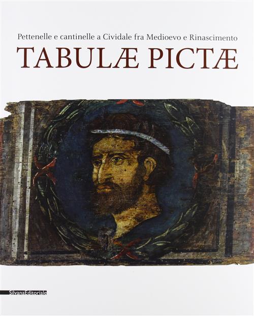 Tabulae Pictae Pettenelle E Cantinelle Cividale Fra Medioevo E Rinascimento M.