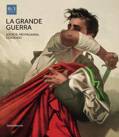 La Grande Guerra. Catalogo Della Mostra Napoli Vol. 3: Societa, Propaganda, Co