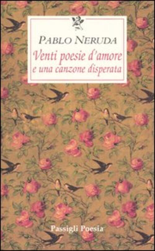 Venti Poesie D'amore E Una Canzone Disperata. Testo Spagnolo A Fronte Pablo Ne