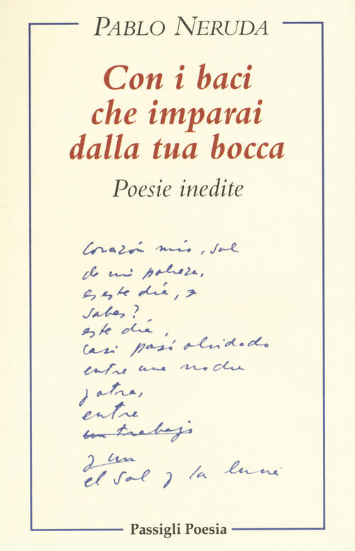 Con I Baci Che Imparai Dalla Tua Bocca. Poesie Inedite. Testo Spagnolo A Front