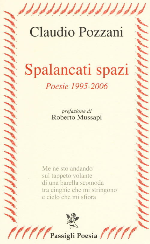 Spalancati Spazi. Poesie (1995-2006) Claudio Pozzani Passigli 2017