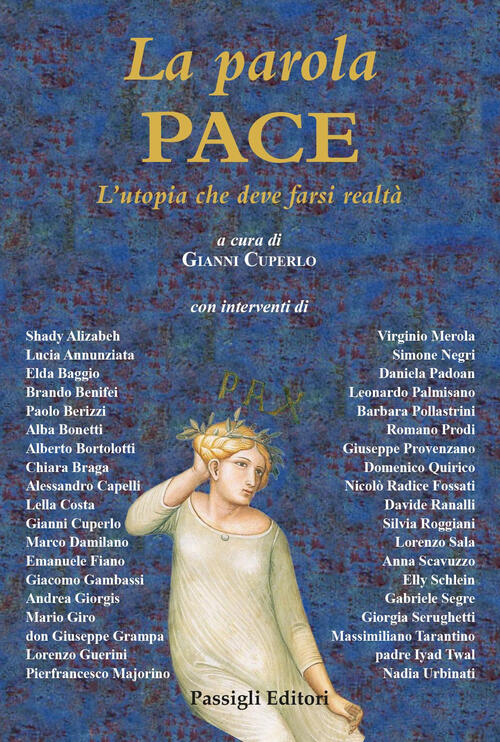 La Parola Pace. L'utopia Che Deve Farsi Realta Passigli 2024
