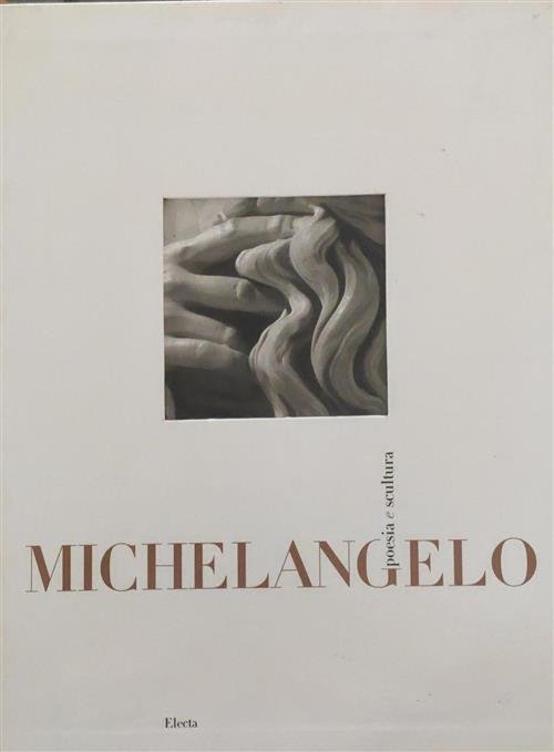 Michelangelo. Poesia E Scultura