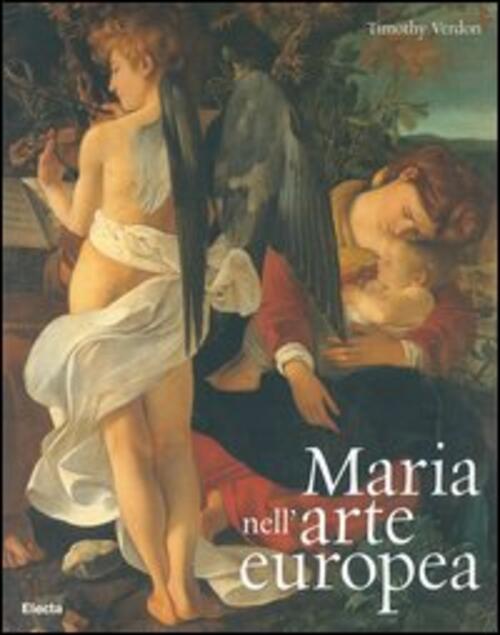 Maria Nell'arte Europea Timothy Verdon Mondadori Electa 2004