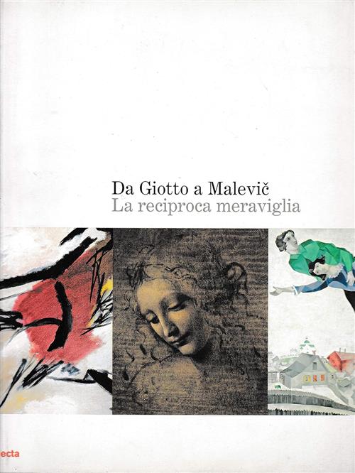 Da Giotto A Malevic. La Reciproca Meraviglia. Catalogo Della Mostra Roma