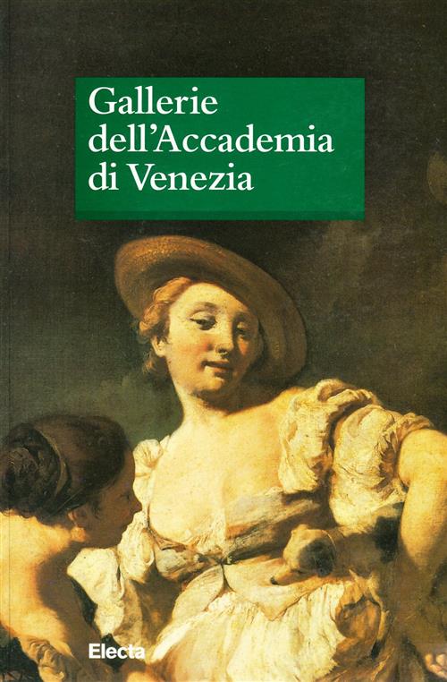 Gallerie Dell'accademia Di Venezia. Guida Electa 2005