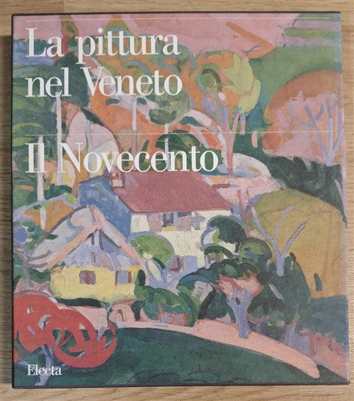 La Pittura Nel Veneto. Il Novecento. Vol. 2 Vari Mondadori Electa 2008