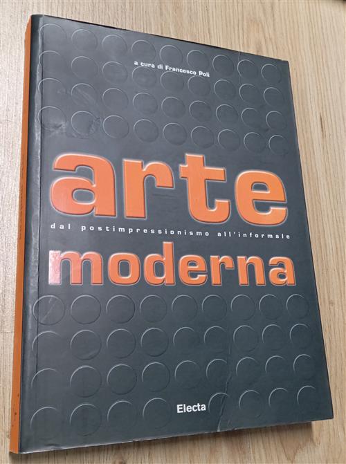 Arte Moderna. Dal Postimpressionismo All'informale F. Poli Electa 2007