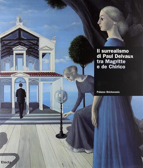 Il Surrealismo Di Delvaux Tra Magritte E De Chirico Catalogo Della Mostra Tori