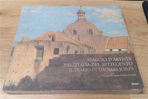 Viaggio D'artista Nell'italia Del Settecento. Il Diario Di Thomas Jones A. Ott