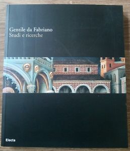 Gentile Da Fabriano. Studi E Ricerche. Catalogo Della Mostra Fabriano