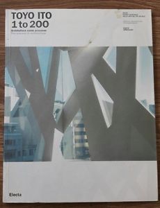 Toyo Ito. 1 To 200. Architettura Come Processo-The Process In Architecture. Catalogo Della Mostra (R
